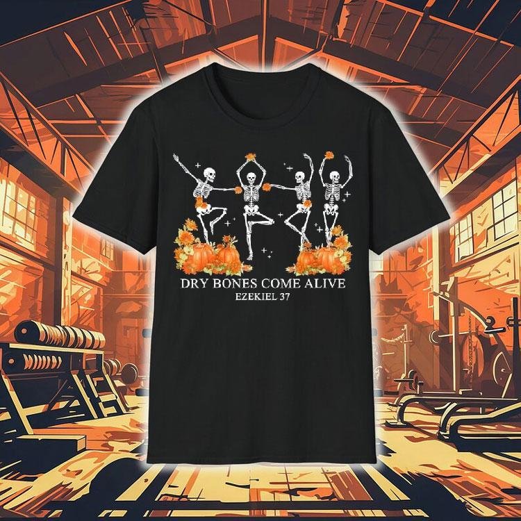 Dry Bones Come Alive Funny Skeleton Dancing Shirt