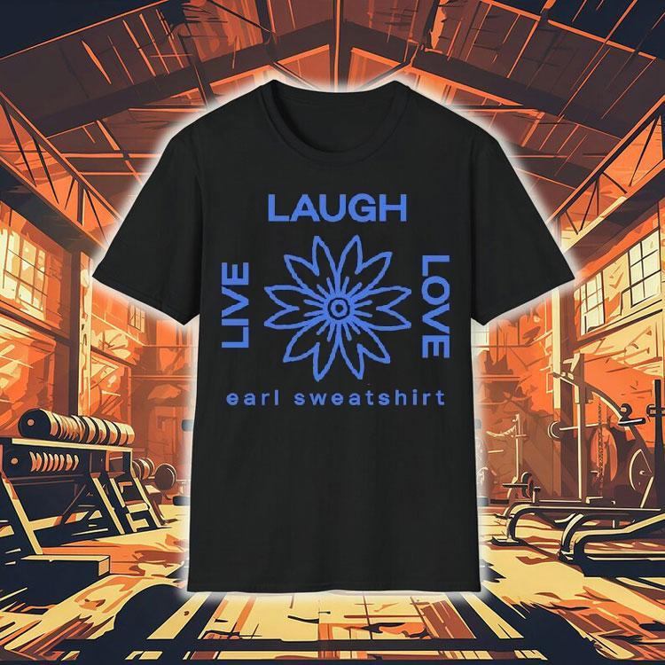 Earl Sweatshirt Live Laugh Love Flower Logo Shirt