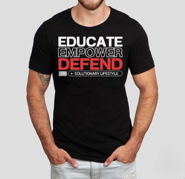 Educate Empower Defend Solutionary Lifestyle Shirt