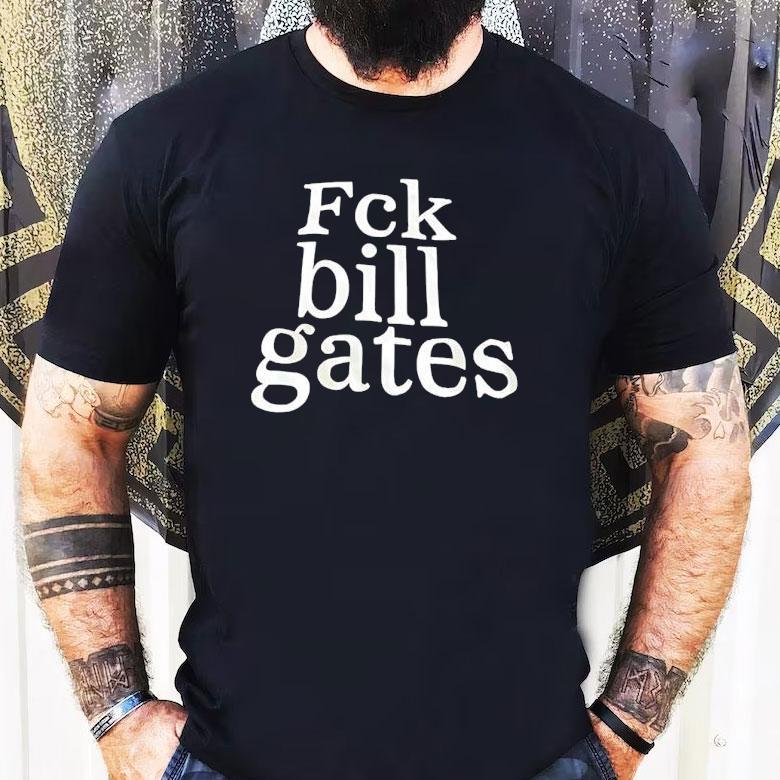 Fck Bill Gates Shirt