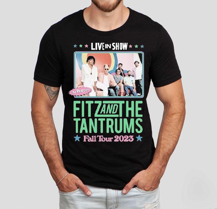 Fitz And The Tantrums Fall Tour 2023 Live In Show In Person Shirt