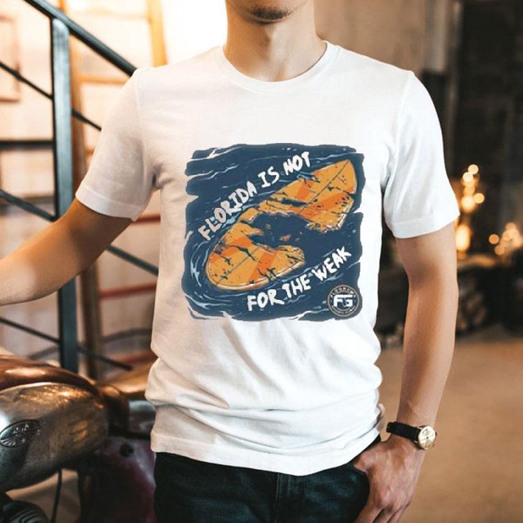 Florida Is Not For The Weak Surf Shirt