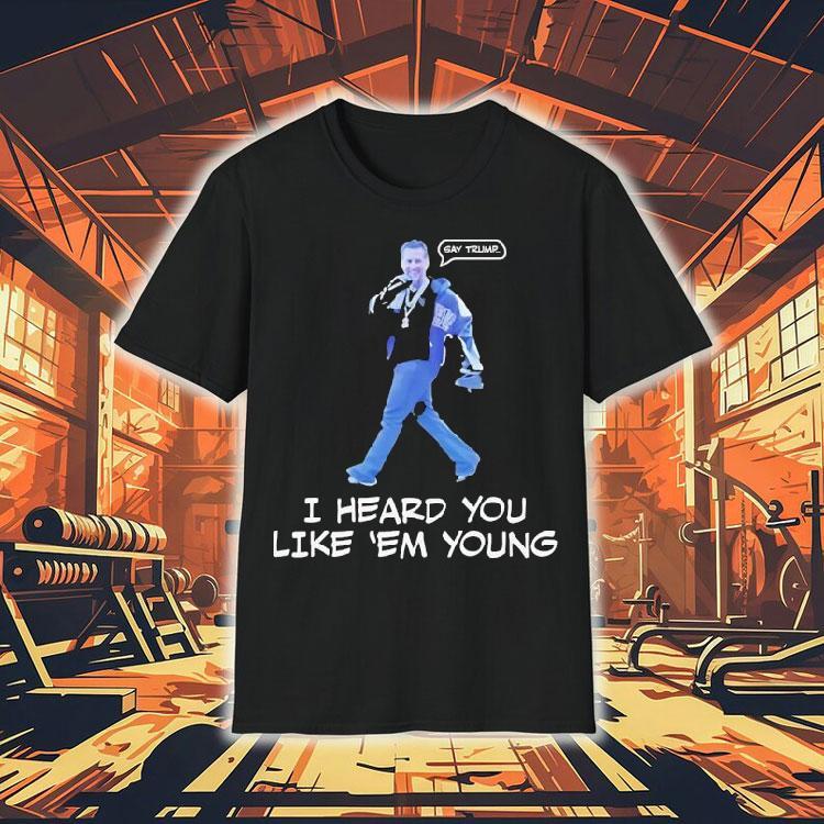 Gavin Newsom I Heard You Like Em Young Shirt