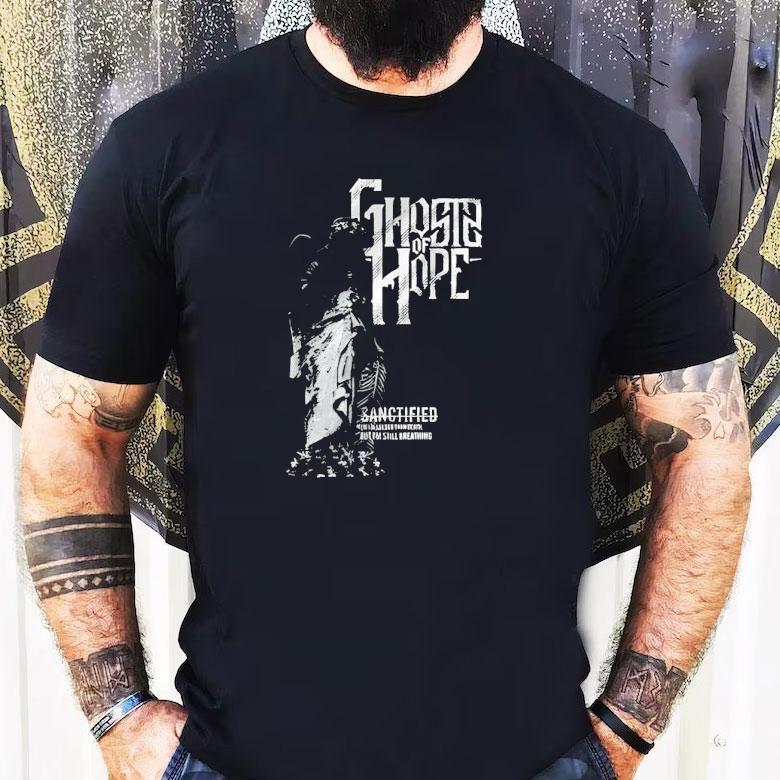 Ghosts Of Hope Sanctified Shirt