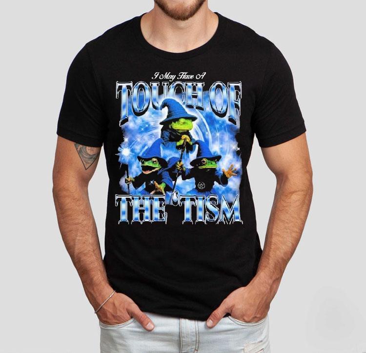 I May Have A Touch Of The &#8216;tism Frog Wizard Shirt