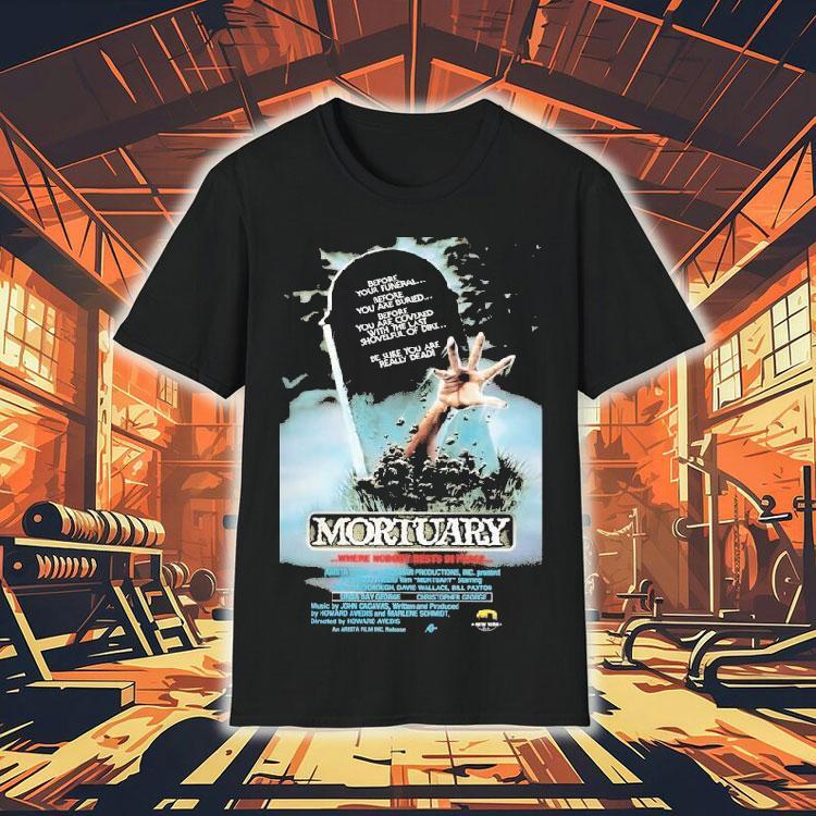 Mortuary Where Nobody Rests In Peace Shirt