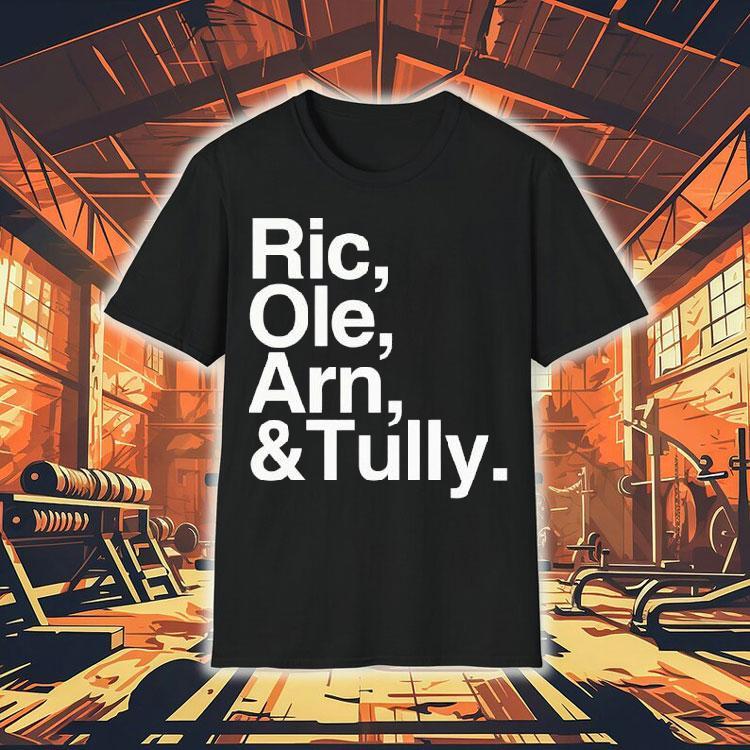 Ric Ole Arn And Tully Shirt
