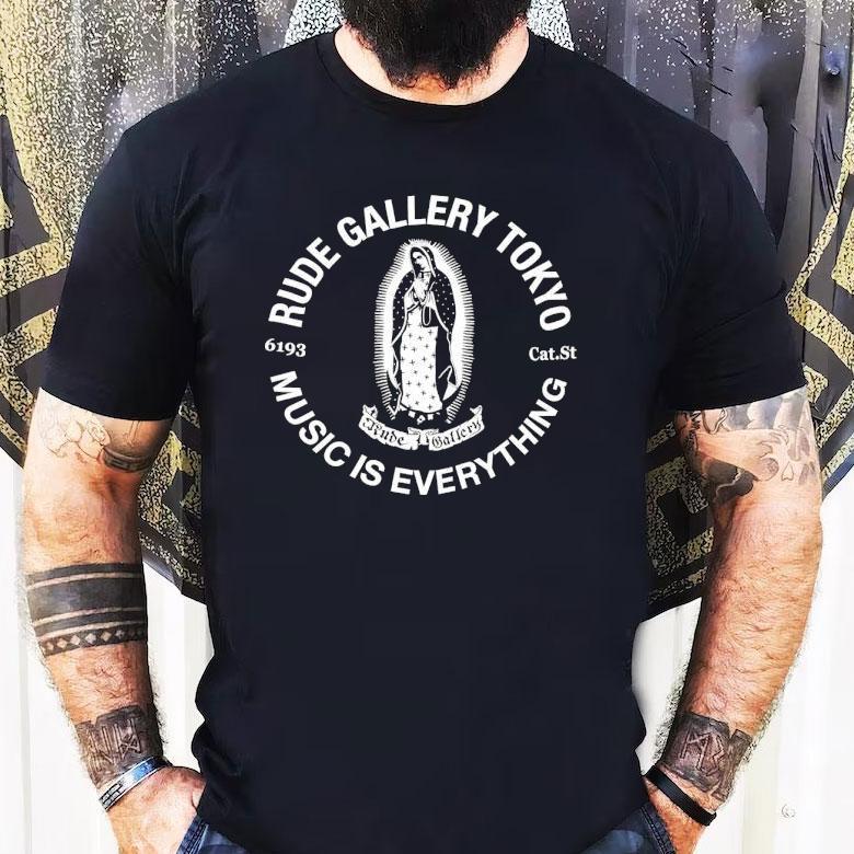 Rude Gallery Tokyo Music Is Everything Shirt