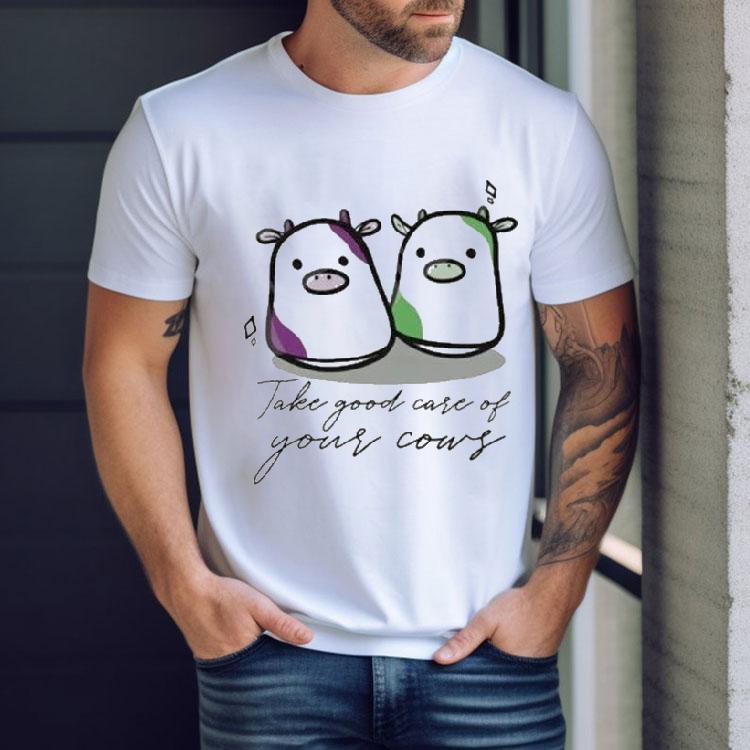 Take Good Care Of Your Cows Shirt