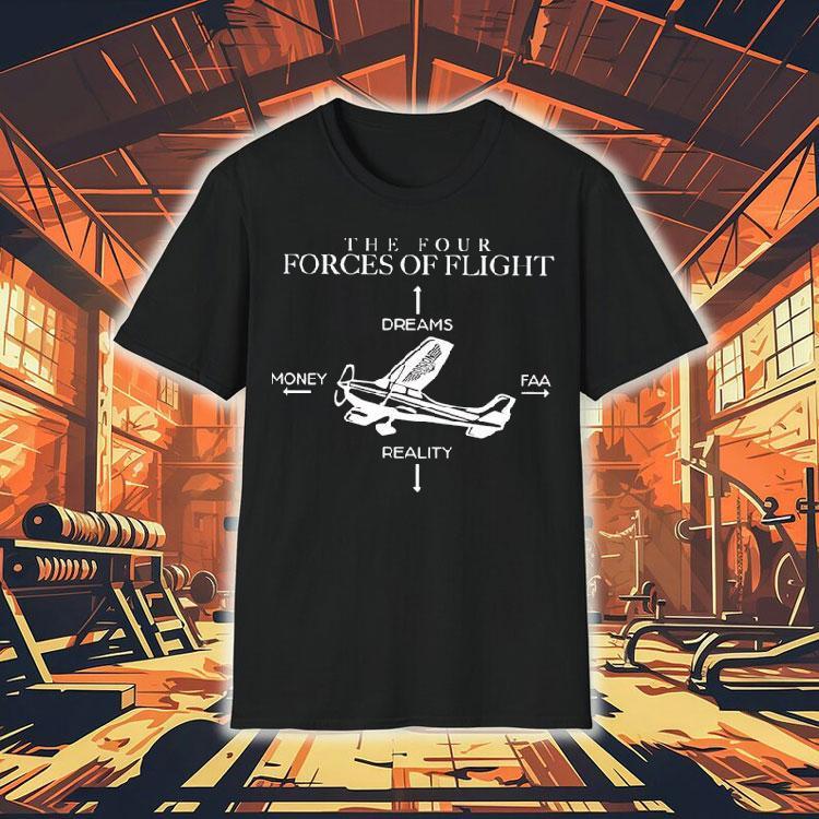The Four Forces Of Flight Dreams Money Faa Reality Shirt