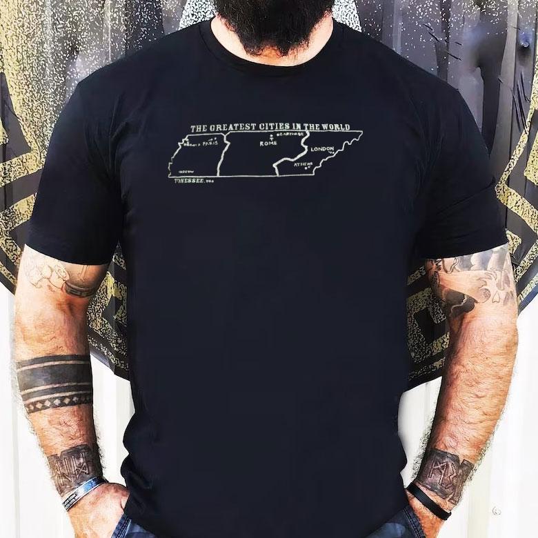 The Greatest Cities In The World Bo Got A Paris Rome London Tennessee Usa Shirt