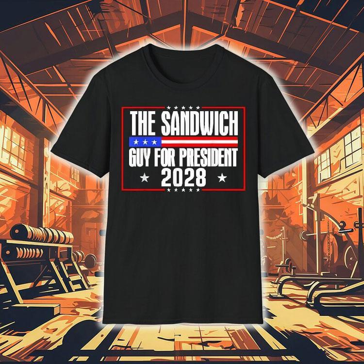 The Sandwich Guy For President 2028 Free Dc Shirt