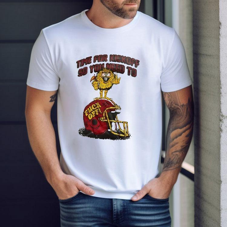 Time For Kickoff So You Need To Fck Off Helmet Shirt