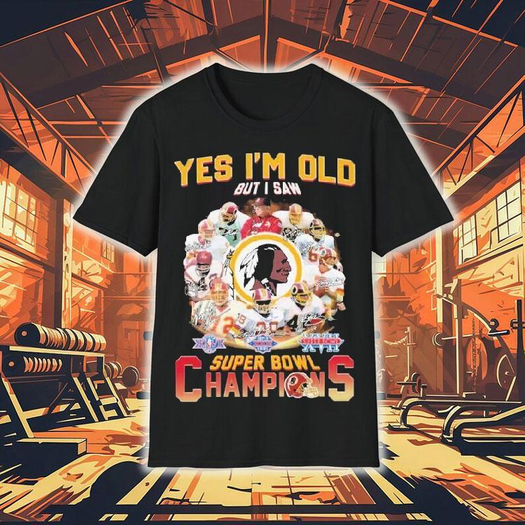 Washington Commanders Redskins Yes I'm Old But I Saw Super Bowl Champions Signatures Shirt