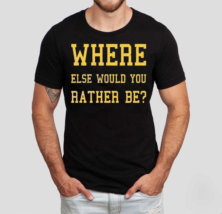 Where Else Would You Rather Be Minnesota Shirt
