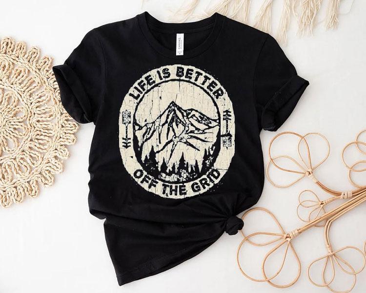 Wild Wonderful Off Grid Life Is Better Off The Grid Shirt