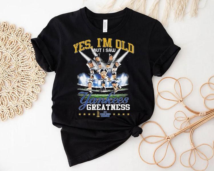 Yes I'm Old But I Saw New York Yankees Greatness 27x World Series Champions Signatures Shirt