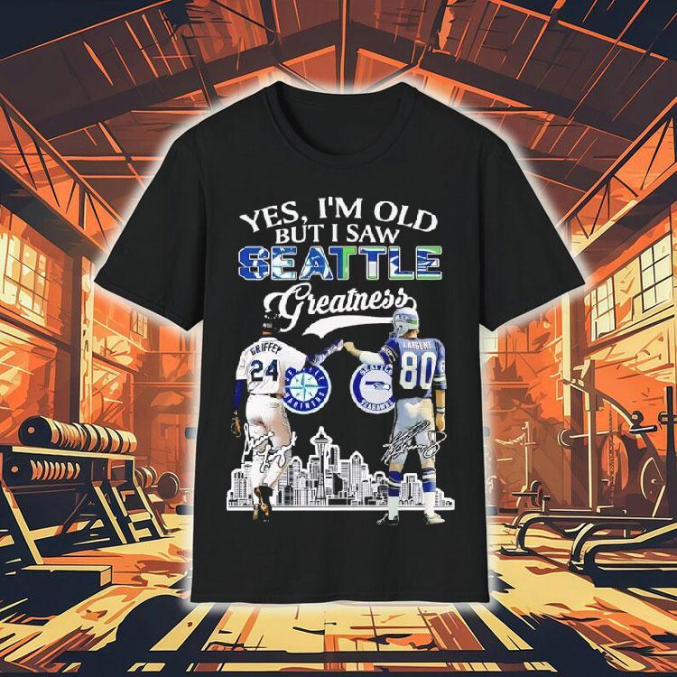 Yes I'm Old But I Saw Seattle Greatness Seattle Seahawks And Seattle Seahawks Signatures Shirt
