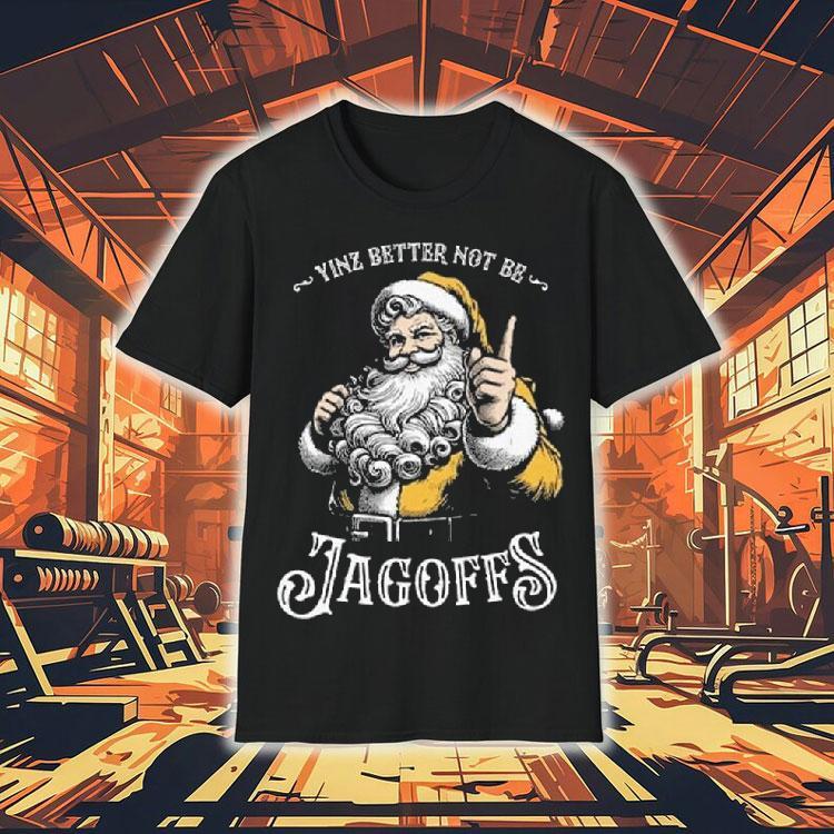 Yinz Better Not Be Jagoffs Shirt