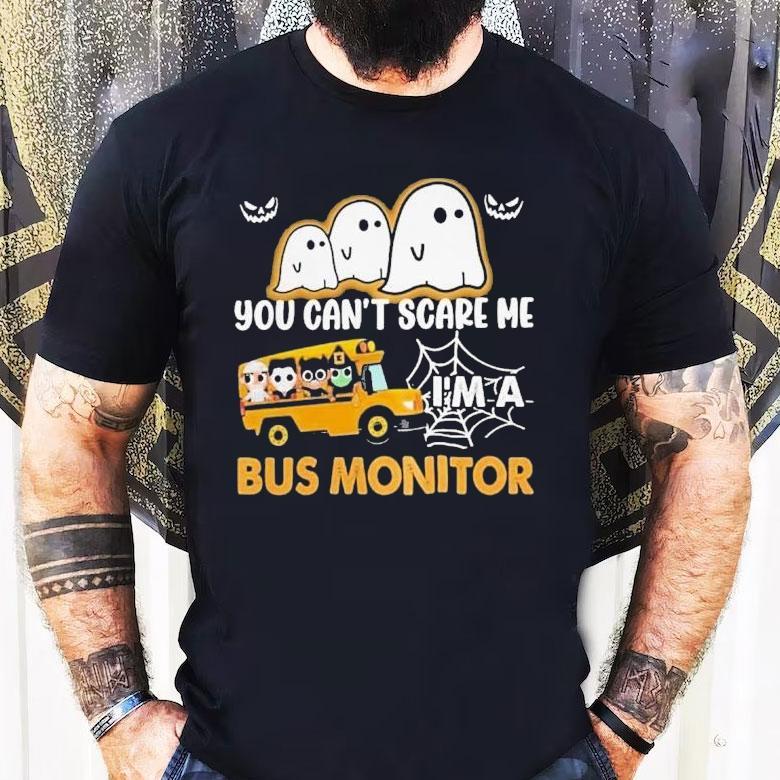 You Can't Scare Me I'm A Bus Monitor Ghost Halloween Shirt