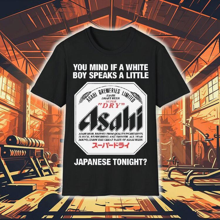 You Mind If A White Boy Speaks A Little Japanese Tonight Shirt