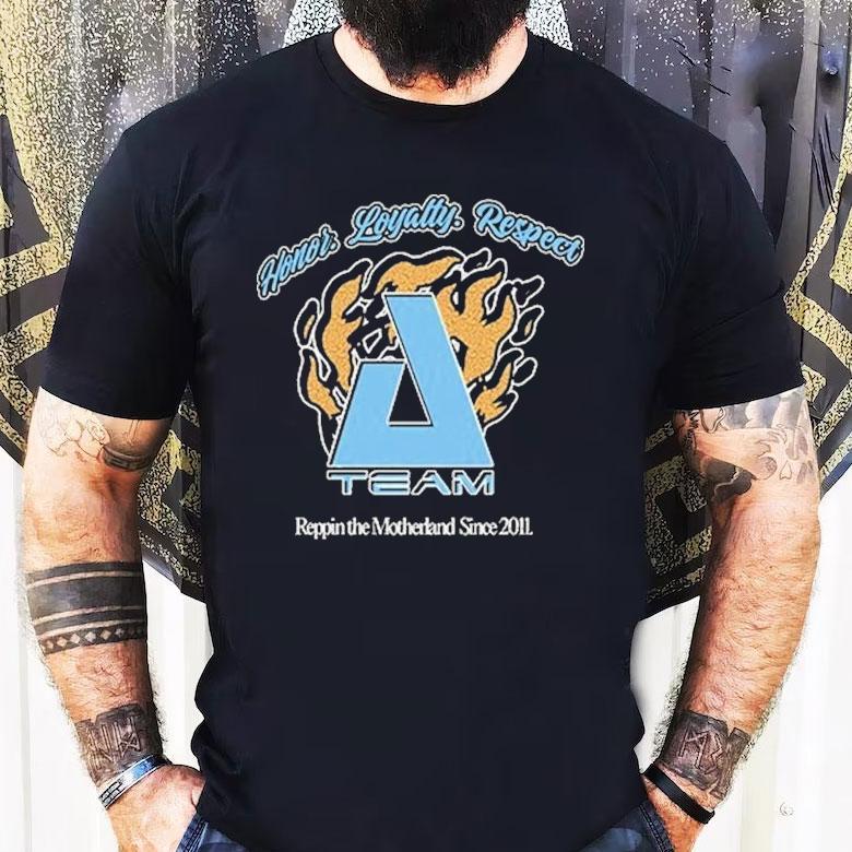Zero A-team Honor Loyalty Respect Rippin The Motherland Since 2011 Shirt