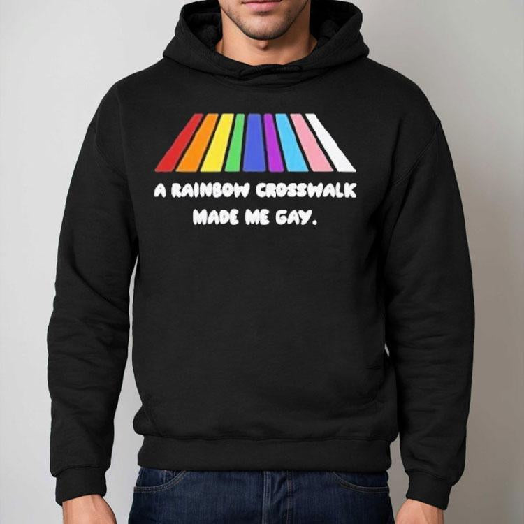 A Rainbow Crosswalk Made Me Gay Pride Shirt