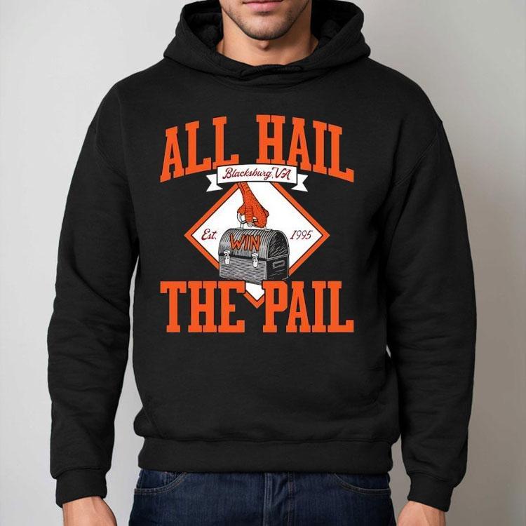 All Hail The Pail Est 1995 Virginia Tech Hokies Shirt
