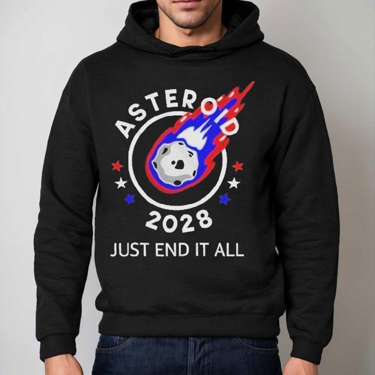 Asteroid 2028 Just End It All Shirt