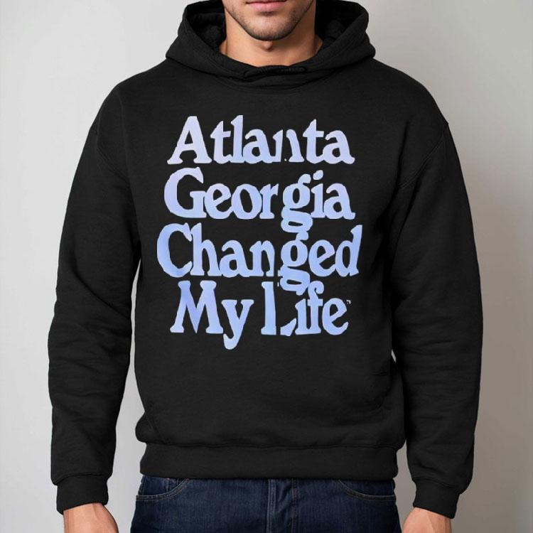 Atlanta Georgia Changed My Life Text Appears Shirt