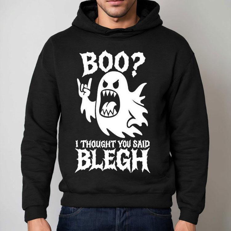 Boo I Thought You Said Blegh Shirt