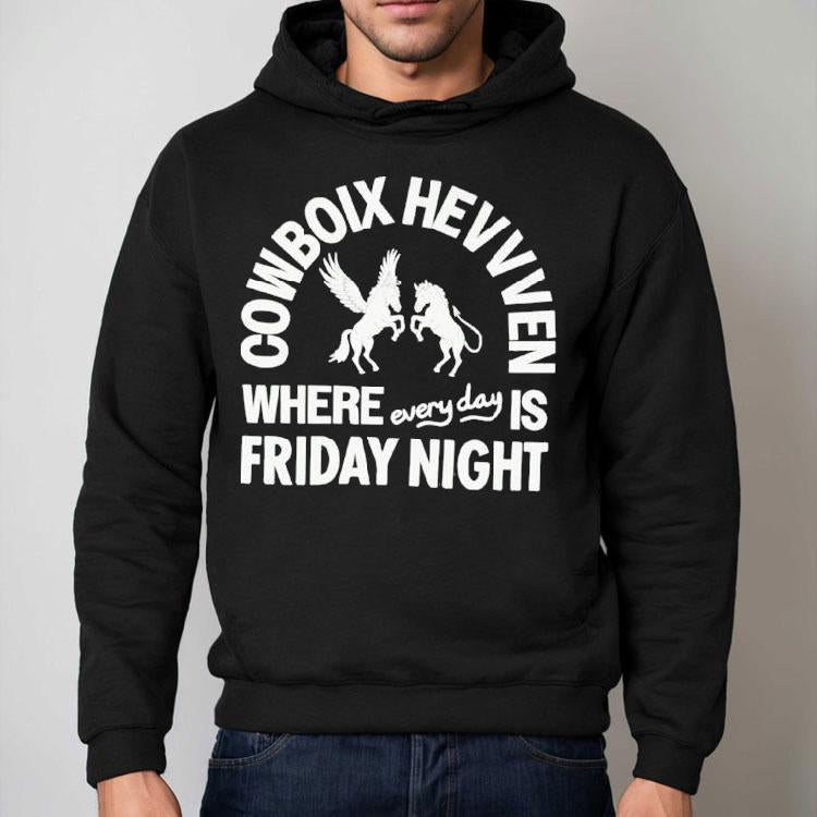 Cowboix Hevvven Where Everyday Is Friday Night Shirt