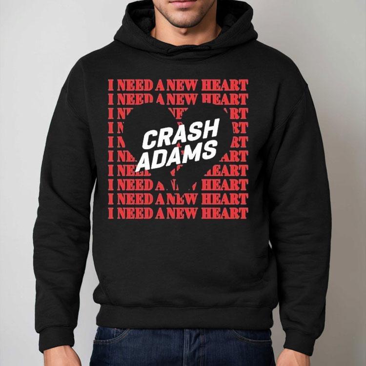 Crash Adams I Need A New Heart Shirt