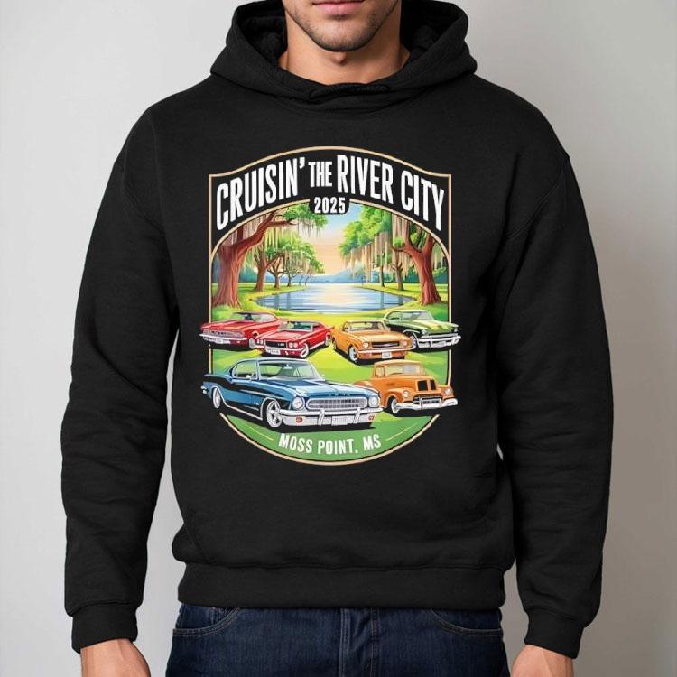 Cruisin The River City 2025 Moss Point Ms Classic Car Design Shirt