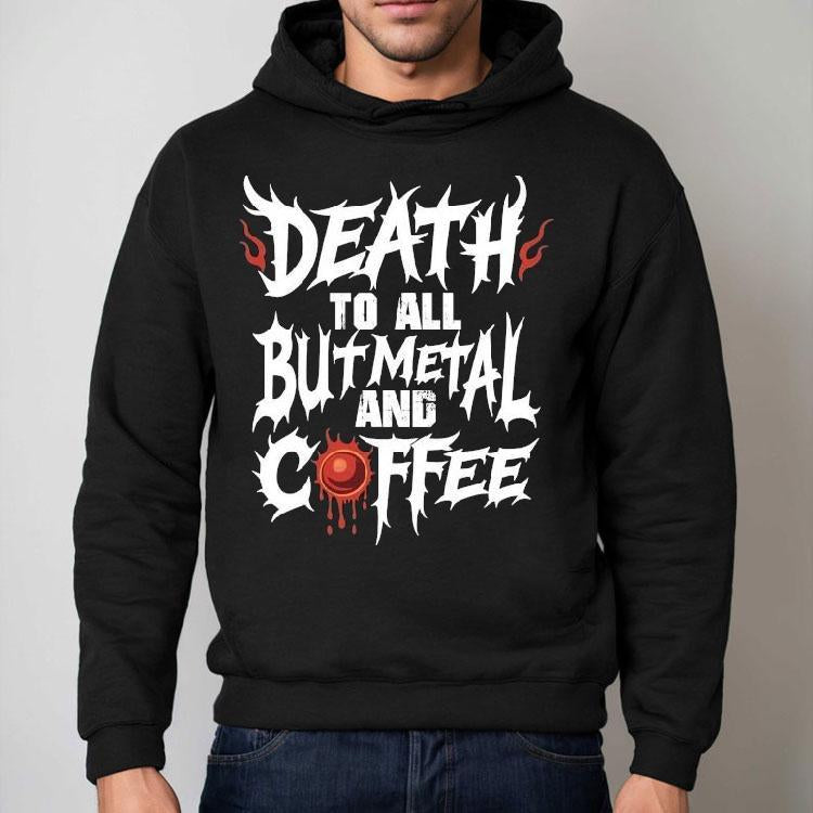 Death To All But Metal And Coffee Shirt