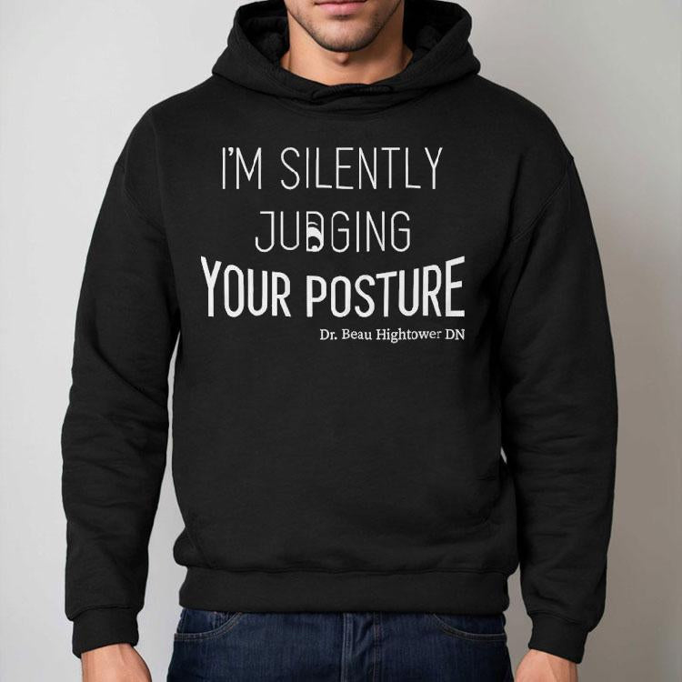 Dr.beau Hightower I'm Silently Judging Your Posture Shirt