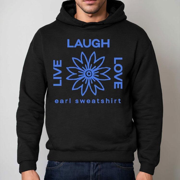 Earl Sweatshirt Live Laugh Love Flower Logo Shirt