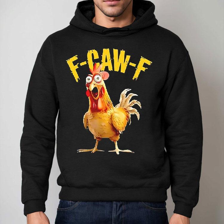 F Caw F Chicken Fcawf Shirt