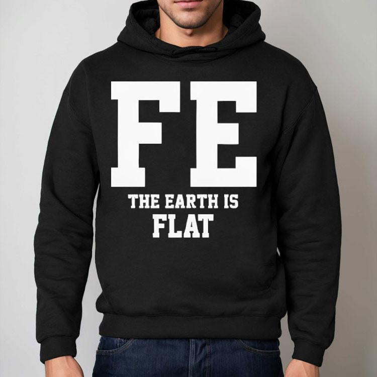 Fe The Earth Is Flat Shir