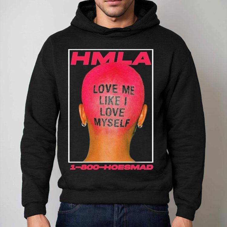 Hoesmad Love Me Like I Love Myself Shirt