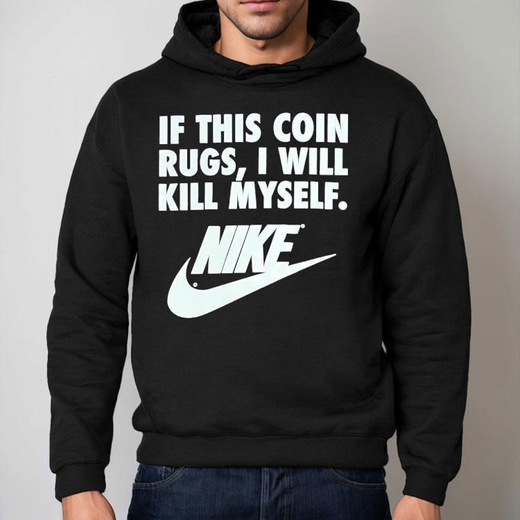 If This Coin Rugs I Will Kill Myself Shirt