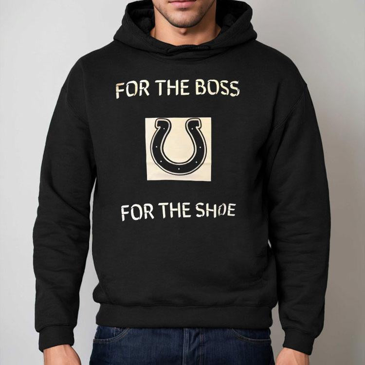 Indianapolis Colts For The Boss For The Shoe Shirt