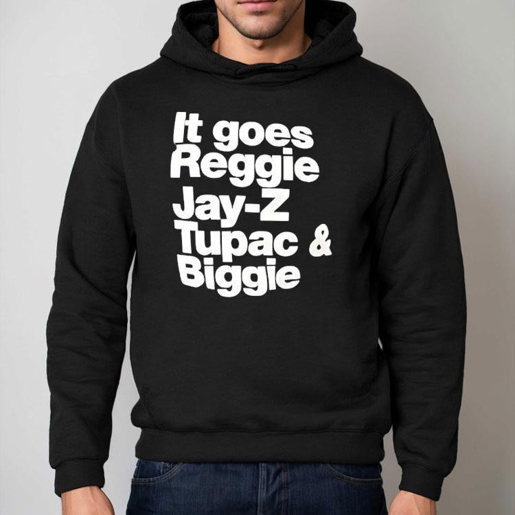 It Goes Regiie Jay-z Tupac And Biggie Shirt