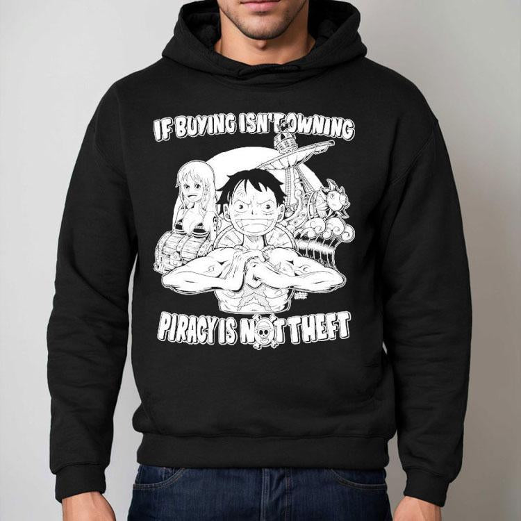 Luffy And Name If Buying Isn't Owning Then Piracy Is Not Theft Sunny One Piece Shirt