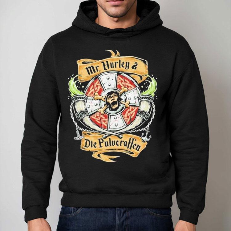 Mr. Hurley X Wir Sind Die Pulveraffen Auf In Die Schlacht Shirt