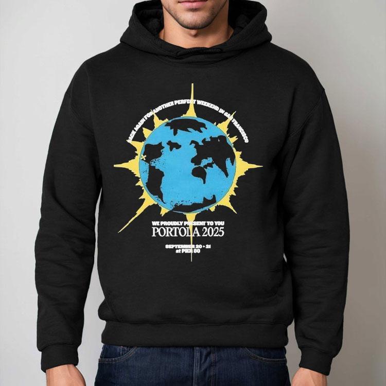 Portola Music Festival Rack Again For Another Perfect Weekend In San Francisco We Proudly Present To You 2025 Shirt