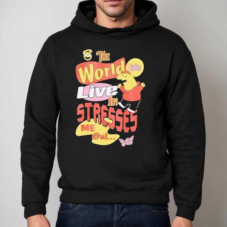 Smiling Friends The World We Live In Stresses Me Out Shirt