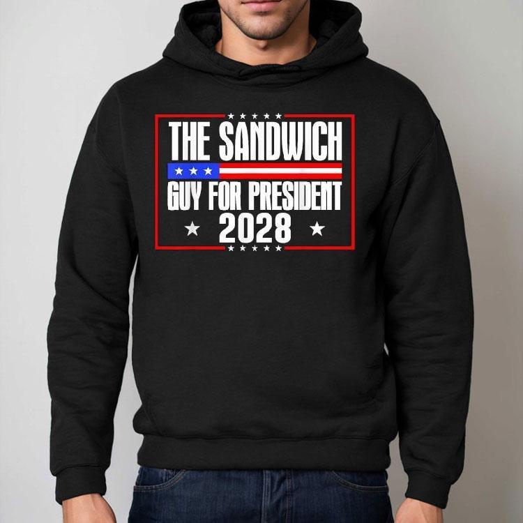 The Sandwich Guy For President 2028 Free Dc Shirt