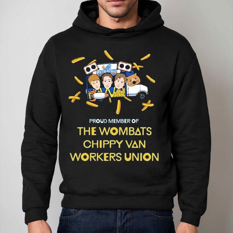 The Wombats Proud Member Of Chippy Van Workers Union Shirt