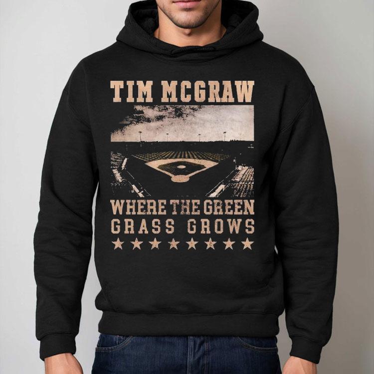 Tim Mcgraw Where The Green Grass Grows Baseball Field Stadium Shirt